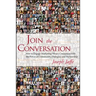 Join the Conversation: How to Engage Marketing-Weary Consumers with the Power of Community, Dialogue, and Partnership