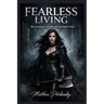 Fearless Living: How to Conquer Anxiety and Take Bold Action