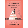 The Golden Tresses of the Dead: A Flavia de Luce Novel