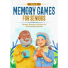 Memory Games for Seniors: Memory Boosting Activities for Overcoming Dementia