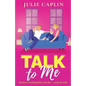 Talk to Me: An utterly irresistible, friends-to-lovers romance from the bestselling author