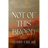 Not of This Brood