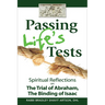 Passing Life's Tests: Spiritual Reflections on the Trial of Abraham, the Binding of Isaac