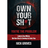 Own Your Sh*t: You're the Problem