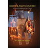 Skirts & Pants on Fire! And everything else went up in flames.