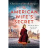 The American Wife's Secret: Epic, heartbreaking and unputdownable World War 2 fiction