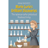 Marie Curie's Brilliant Discoveries: The Woman Who Unlocked Radioactivity