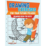 Drawing Exercises for Your Future Picasso: Drawing Book for Boys