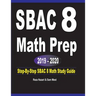 SBAC 8 Math Prep 2019 - 2020: Step-By-Step SBAC 8 Math Study Guide