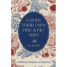 Under Their Own Vine & Fig Tree: A Biblical Defense of America