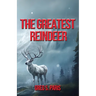 The Greatest Reindeer