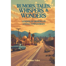 Rumors, Tales, Whispers & Wonders: Legends of Growing Up a Small Town Nobody