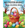 My Easter Basket Kids Coloring Book