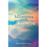 Moments of Knowing: A Memoir