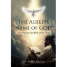 The Ageless Name of God: That Destroys the Works of the Devil