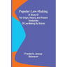 Popular Law-making; A study of the origin, history, and present tendencies of law-making by statute