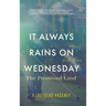 It Always Rains on Wednesday, Book Three: The Promised Land