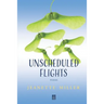 Unscheduled Flights: Poems