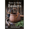 How to Make Baskets: Learn the Art of Basket Weaving with Easy Instructions and Tips