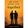 We Have Done Life Together