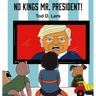 No Kings, Mr. President!