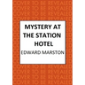 Mystery at the Station Hotel: The Bestselling Victorian Mystery Series