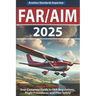 Far/Aim 2025: The Definitive Guide to Federal Aviation Regulations and Aeronautical Information, Featuring Practical Flight Exercises, Pilot's Bill of