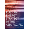 Russian Energy Strategy in the Asia-Pacific: Implications for Australia