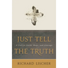 Just Tell the Truth: A Call to Faith, Hope, and Courage