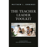 The Teacher Leader Toolkit: A Collection of High-Performance Strategies