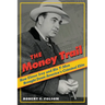 Money Trail: How Elmer Irey and His T-Men Brought Down America's Criminal Elite