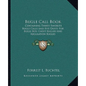 Bugle Call Book: Containing Thirty Favorite Bugle Calls And Five Duets For Bugle Boy, Cadet Bugler And Regulation Bugles