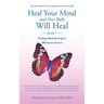 Heal Your Mind and Your Body Will Heal Too.