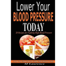 Blood Pressure: Lower Your Blood Pressure Today with Delicious Foods, 20 Recipes Fighting High Blood Pressure and Win with Healthy Natural Foods