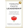 Tomato Paste Leadership: The Secret Sauce to Growth, Profit, and Time for What Matters