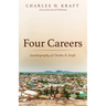 Four Careers: Autobiography of Charles H. Kraft