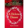 A Dickens Dinner: A Christmas Play and Music Script for Theaters, Schools or Restaurants to Offer Fundraising Productions