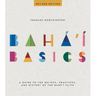 Baha'i Basics: A Guide to the Beliefs, Practices, and History of the Baha'i Faith