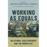 Working as Equals: Relational Egalitarianism and the Workplace