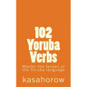 102 Yoruba Verbs: Master the tenses of the Yoruba language