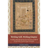 Writing Self, Writing Empire: Chandar Bhan Brahman and the Cultural World of the Indo-Persian State Secretary