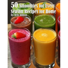 50 Smoothies for Every Season Recipes for Home