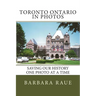 Toronto Ontario in Photos: Saving Our History One Photo at a Time