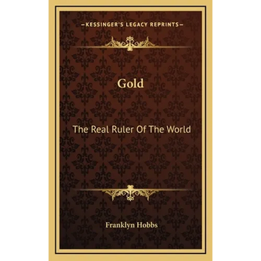 Gold: The Real Ruler Of The World