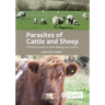 Parasites of Cattle and Sheep: A Practical Guide to Their Biology and Control