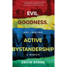 Evil, Goodness, and Creating Active Bystandership: A Memoir