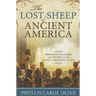 The Lost Sheep of Ancient America: Bringing the Lands and People of the Book of Mormon to Life