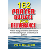 162 Prayer Bullets For Deliverance: Prayer that guarantees deliverance from the strongman and family evil pattern