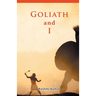 Goliath and I