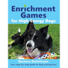 Enrichment Games for High-Energy Dogs: Your step-by-step guide to dog training fun!